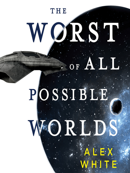 Title details for The Worst of All Possible Worlds by Alex White - Available